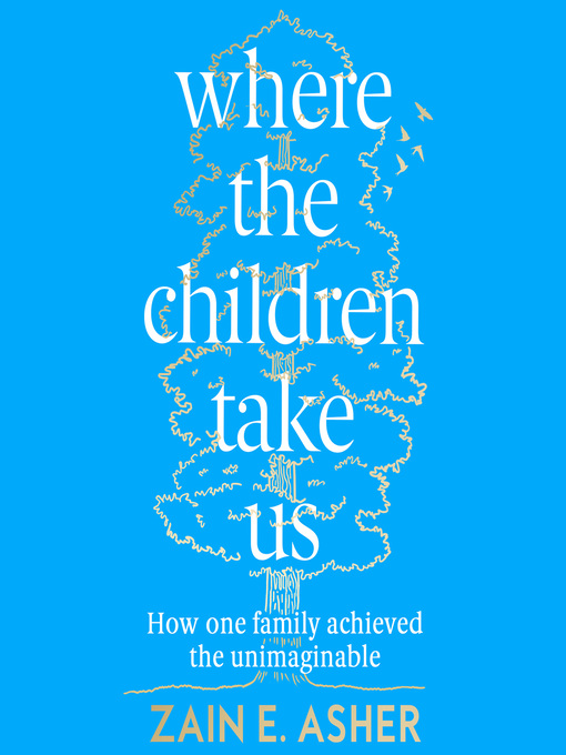 Title details for Where the Children Take Us by Zain E. Asher - Available